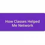 How Classes Helped Me Network