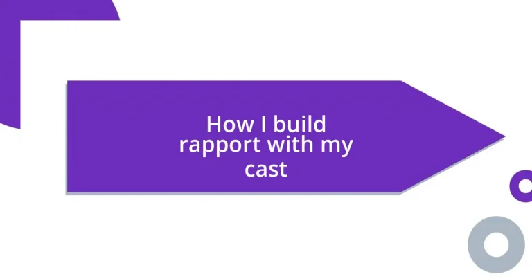 How I build rapport with my cast