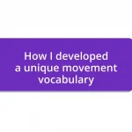 How I developed a unique movement vocabulary