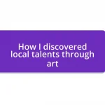 How I discovered local talents through art