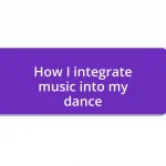 How I integrate music into my dance