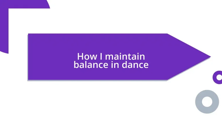 How I maintain balance in dance