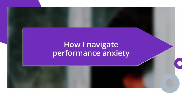 How I navigate performance anxiety