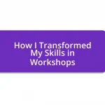 How I Transformed My Skills in Workshops