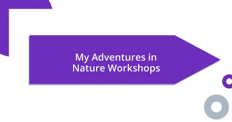 My Adventures in Nature Workshops