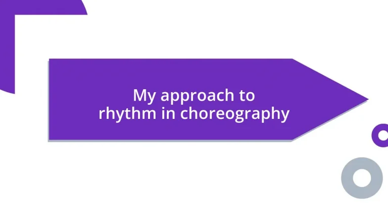 My approach to rhythm in choreography