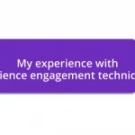 My experience with audience engagement techniques