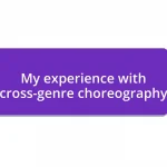 My experience with cross-genre choreography