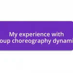 My experience with group choreography dynamics