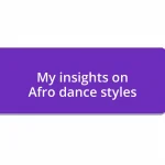 My insights on Afro dance styles