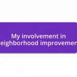 My involvement in neighborhood improvement