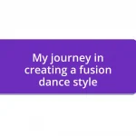 My journey in creating a fusion dance style