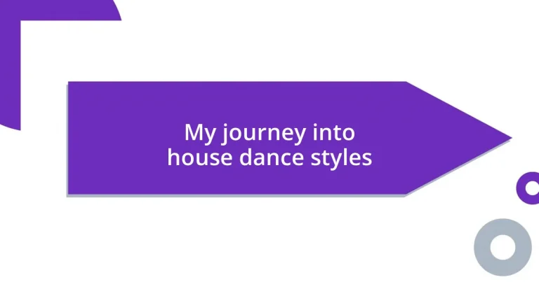 My journey into house dance styles