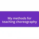 My methods for teaching choreography