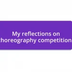 My reflections on choreography competitions