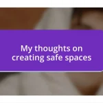 My thoughts on creating safe spaces