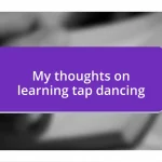 My thoughts on learning tap dancing