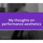 My thoughts on performance aesthetics