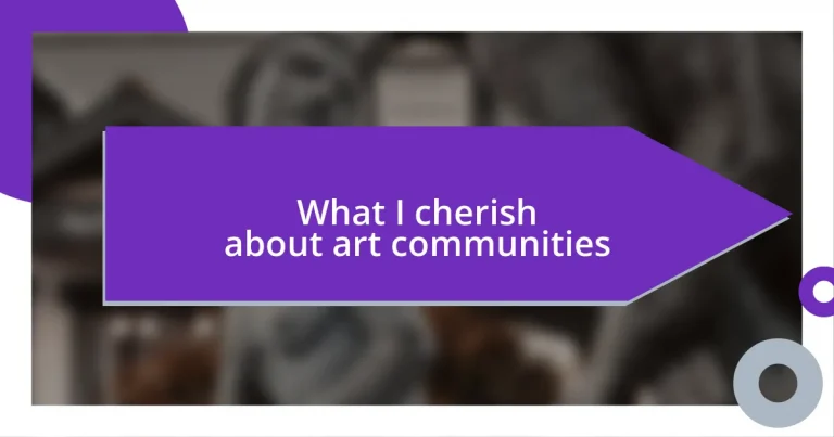 What I cherish about art communities