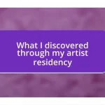 What I discovered through my artist residency