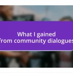 What I gained from community dialogues