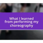 What I learned from performing my choreography