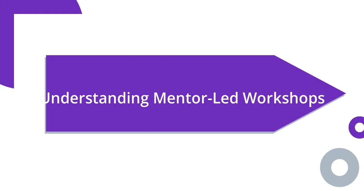 Understanding Mentor-Led Workshops