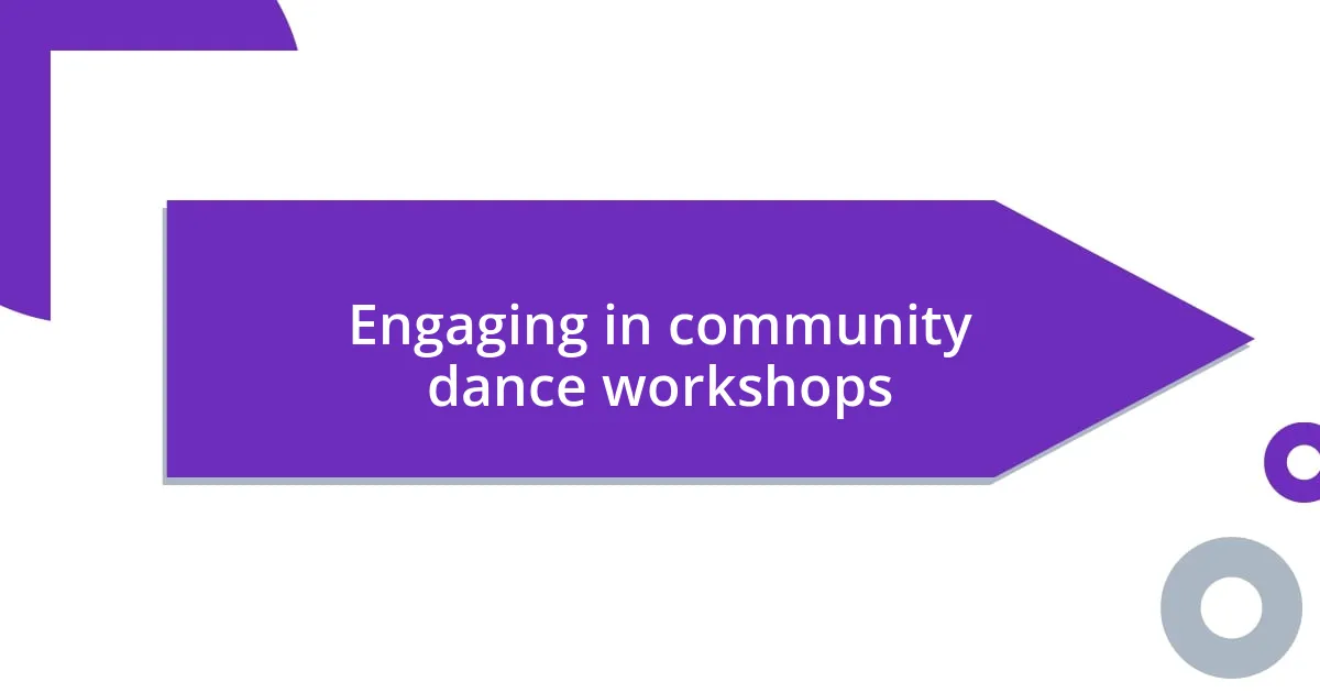 Engaging in community dance workshops