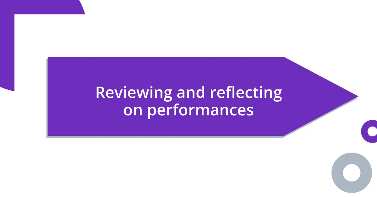 Reviewing and reflecting on performances