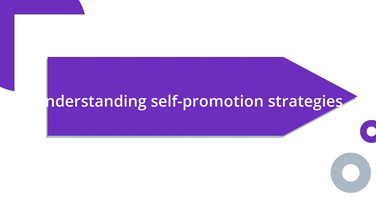 Understanding self-promotion strategies