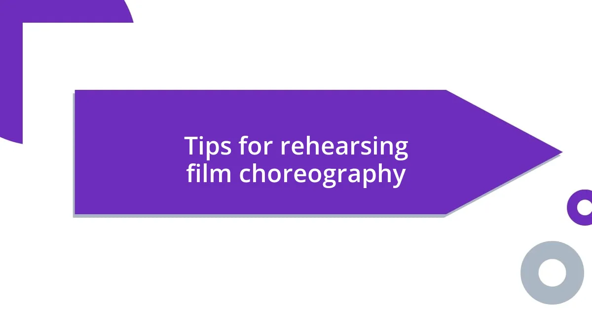 Tips for rehearsing film choreography