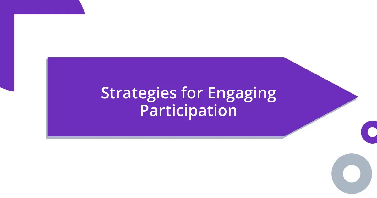 Strategies for Engaging Participation